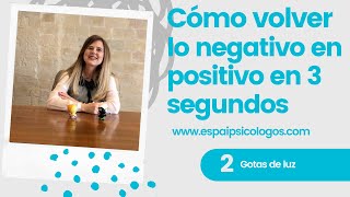 ✨ Cómo volver lo negativo en positivo en 3 segundos - Gotas de Luz - ESPAI Psicólogos. by ESPAI Psicólogos 2,411 views 3 years ago 9 minutes, 26 seconds