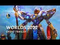 Worlds 2022 | Official Event Trailer - League of Legends