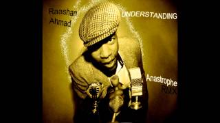 Raashan Ahmad-Understanding ( Anastrophe RMX )