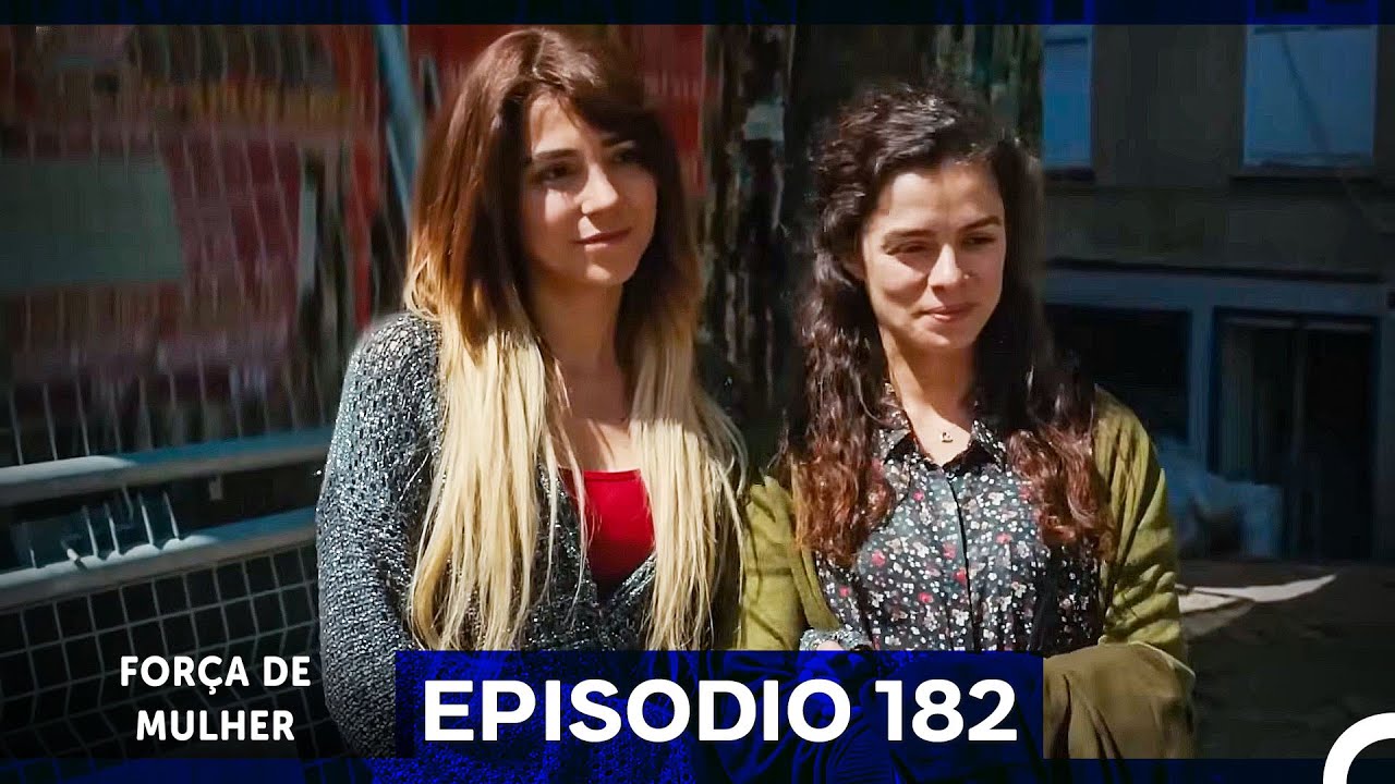Força de Mulher Episodio 182 (Dublagem em Português)