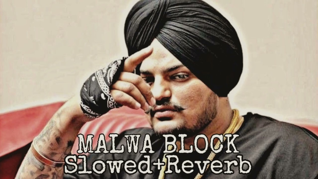 MALWA BLOCK(Slowed+Reverb)Sidhu Moose Wala