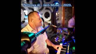 No roxa áj (Very-Long-Dance-Version :-))) - Covered by Jeró Music - 2023.