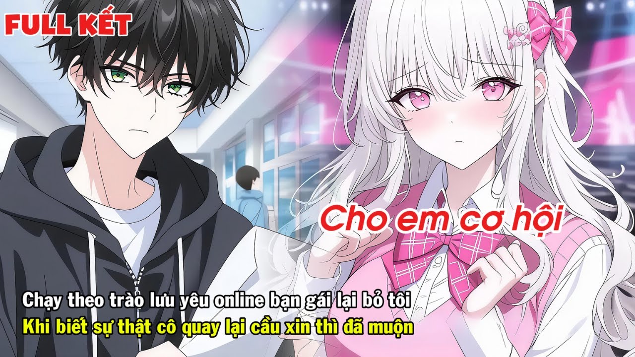 FULL | CHẠY THEO TRÀO LƯU YÊU ONLINE BẠN GÁI BỎ TÔI KHI BIẾT SỰ THẬT CÔ CẦU XIN QUAY LẠI THÌ...
