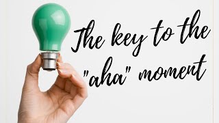 The Key To The Aha Moment Relaxed Alertness