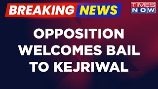 Arvind Kejriwal Bail Breaking News | Opposition Welcomes Bail, Wants Bail For Hemant Soren Too