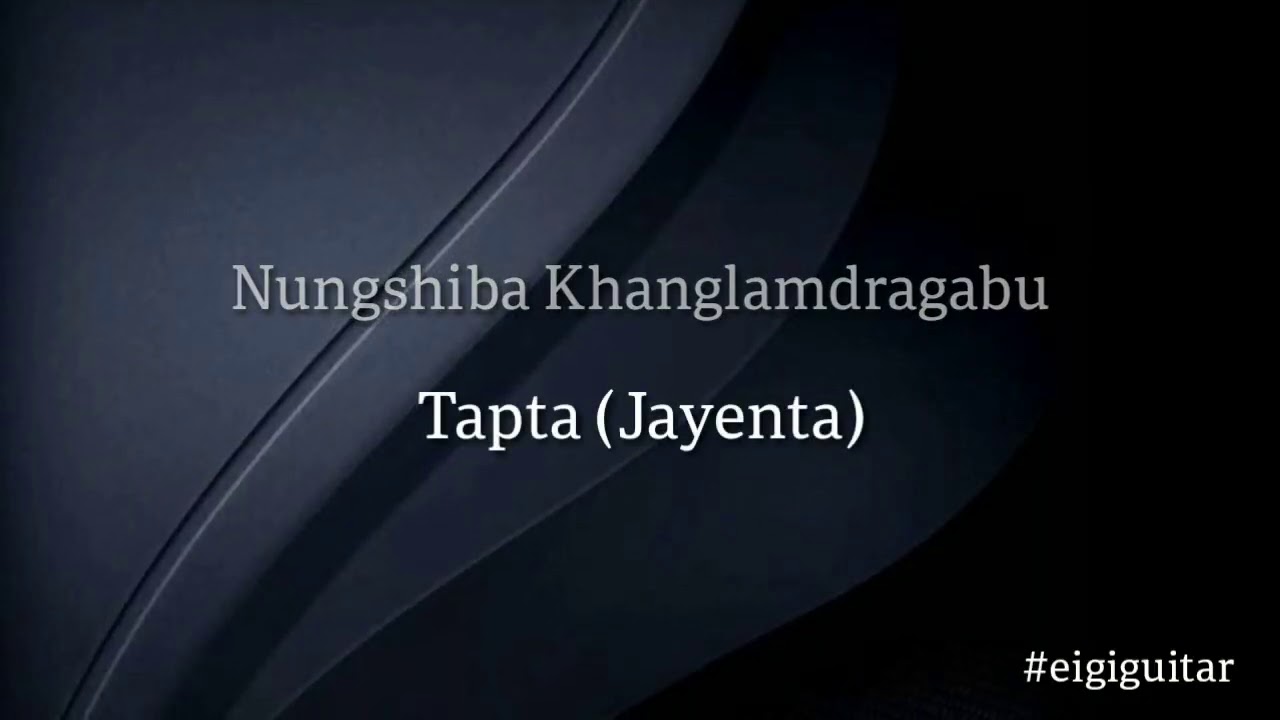 Nungshiba Khanglamdragabu   Tapta Jayenta Guitar chords and lyrics