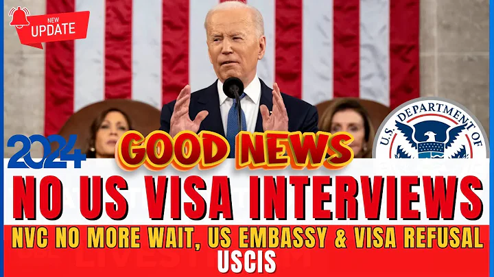 Good News: No More US Visa Interviews in 2024 - US Embassy & Visa Refusal, NVC No More Wait - USCIS - DayDayNews