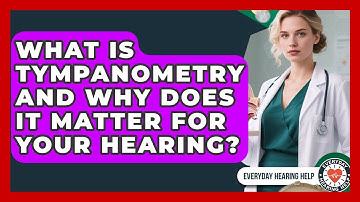 What Is Tympanometry And Why Does It Matter For Your Hearing? - Everyday Hearing Help