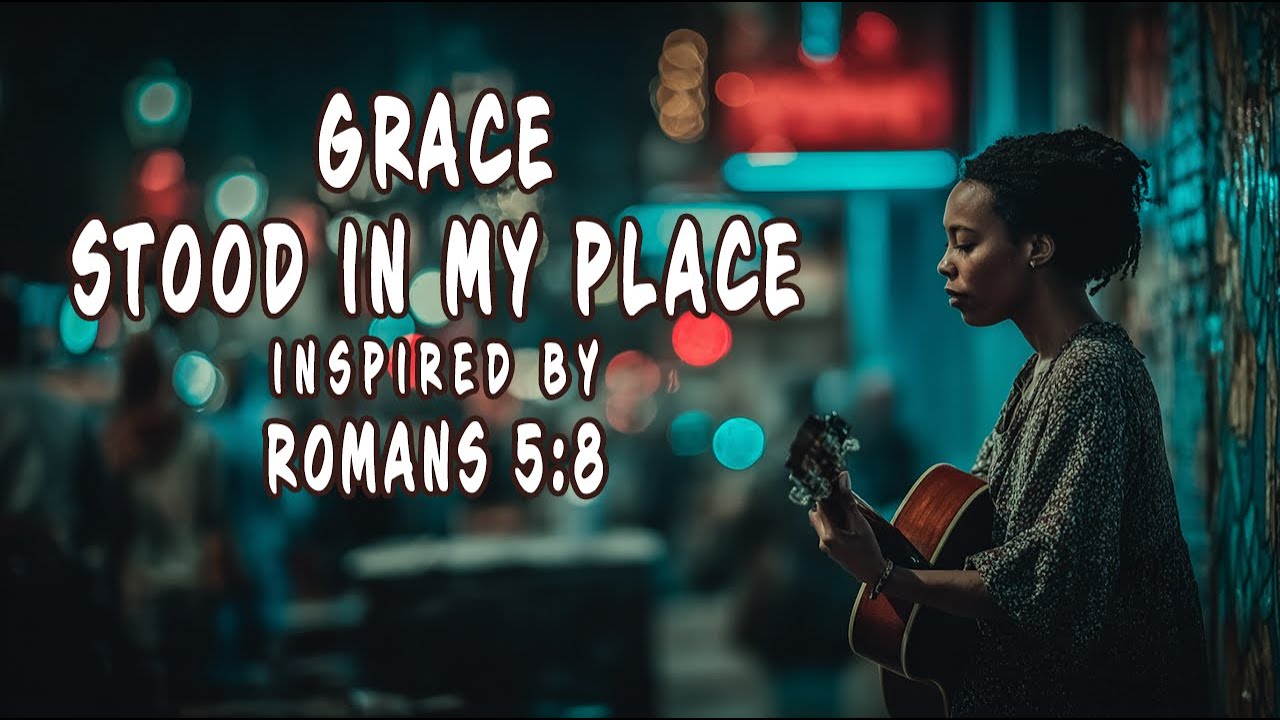 Grace Stood in My Place