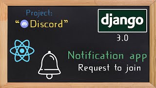 Django and ReactJS together - Notification app request to join | 36