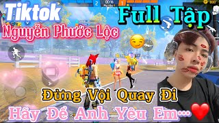 Tik Tok Free Fire | Phim ngắn:''Đừng Vội Quay Đi hãy để anh yêu em 'FULL Tập | Phước Lộc Gaming