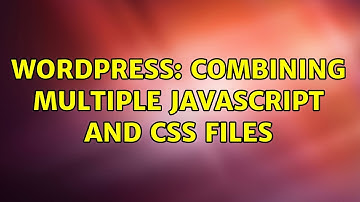Wordpress: Combining multiple javascript and css files (2 Solutions!!)