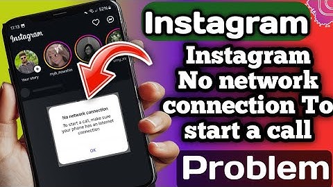 Fix Instagram No network connection To start a call make sure your phone has an internet connection
