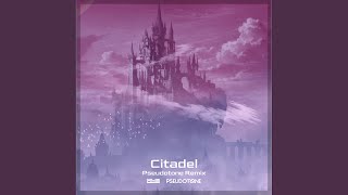 Citadel (Pseudotone Remix)