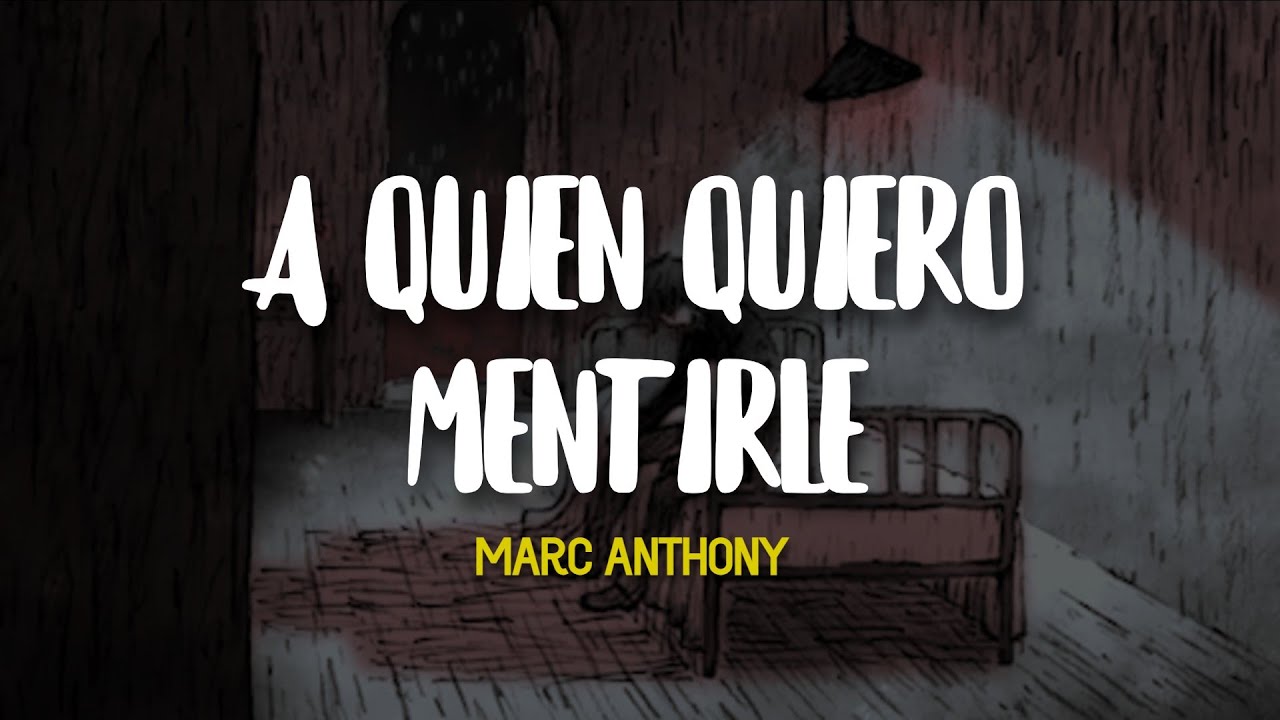Marc Anthony - A Quién Quiero Mentirle (Letra/Lyrics) Marc Anthony - A Quién Quiero Mentirle (Letra/Lyrics)