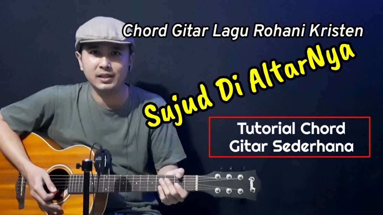 Chord Gitar SUJUD DI ALTARNYA | Chord Lagu Rohani Kristen - YouTube