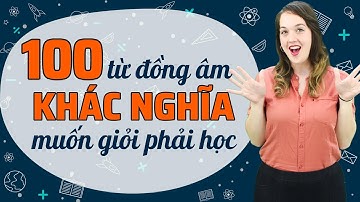 100 TỪ VỰNG TIẾNG ANH ĐỒNG ÂM KHÁC NGHĨA BẠN NÊN BIẾT - Học tiếng Anh Online (Trực tuyến)