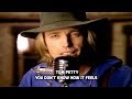Tom Petty - You Don't Know How It Feels ( Lyrics )