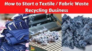 How to Start a Textile / Fabric Waste Recycling Business || Cloth Waste Recycling Business