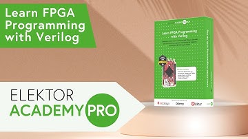 Learn FPGA Programming with Verilog — Elektor Academy Pro Unboxing