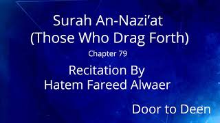 Surah An-Nazi'at (Those Who Drag Forth) Hatem Fareed Alwaer  Quran Recitation