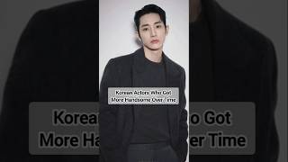 Korean Actors Who Got More Handsome Over Time