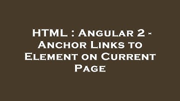 HTML : Angular 2 - Anchor Links to Element on Current Page