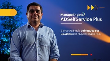 Banco Atlántida debloquea sus usuarios con ADSelfService Plus | ManageEngine LATAM