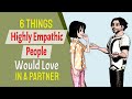 6 Things Highly Empathic People Would Love In A Partner