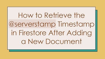 How to Retrieve the @ serverstamp Timestamp in Firestore After Adding a New Document