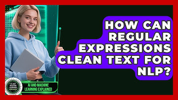 How Can Regular Expressions Clean Text For NLP? - AI and Machine Learning Explained