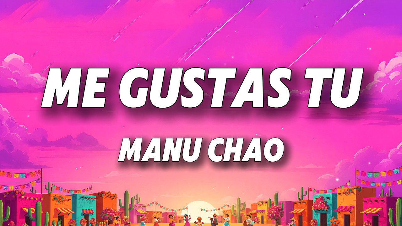 Manu Chao - Me Gustas Tu (Letra)