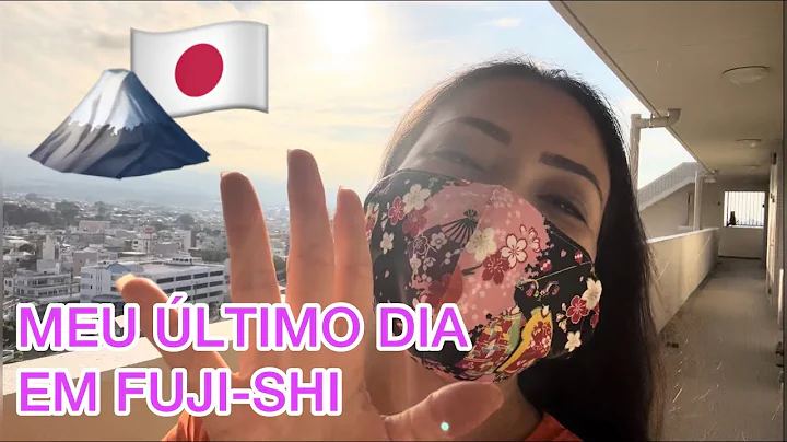 MEU LTIMO DIA EM FUJI-SHI