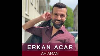 Erkan Acar - Ah Aman -  Resimi