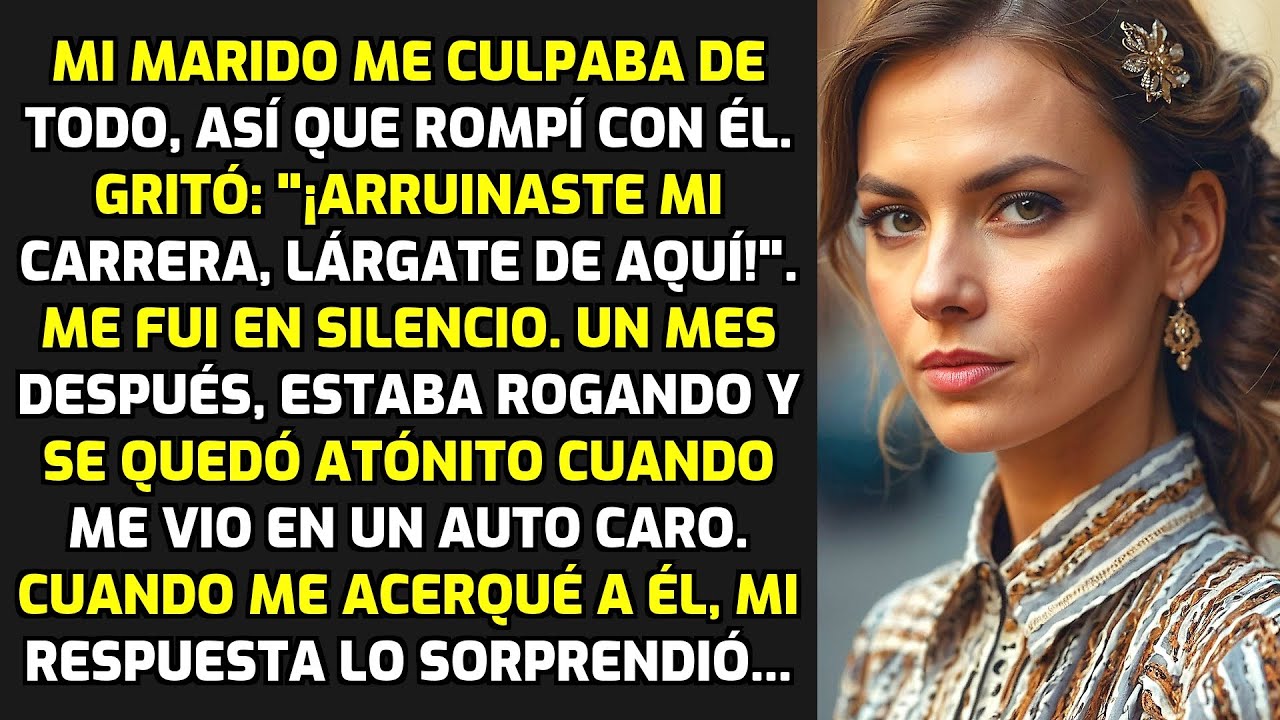 Mi Marido Me Culpaba De Todo, Así Que Rompí Con Él. Un Mes Después Estaba Estupefacto HISTORIAS VIDA