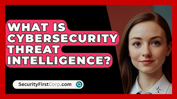 What Is Cybersecurity Threat Intelligence? - SecurityFirstCorp.com