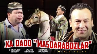 Mirzo teatr — Xa dado (Masqarabozlar)