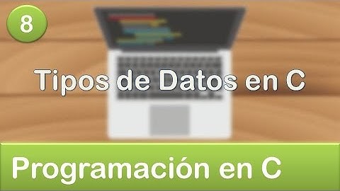 8. Programación en C - Tipos de Datos en C