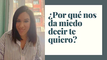 ¿Por qué tiene miedo de decir te quiero?