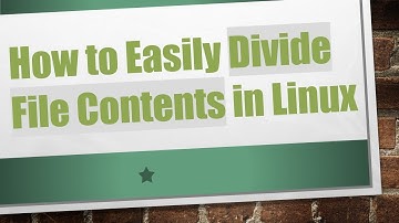 How to Easily Divide File Contents in Linux