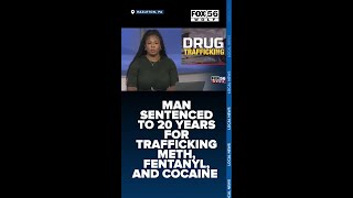 Hazleton man sentenced to 20 years for trafficking meth, fentanyl, and cocaine
