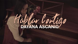 Video thumbnail of "Hablar Contigo ♪  - Dayana Ascanio"