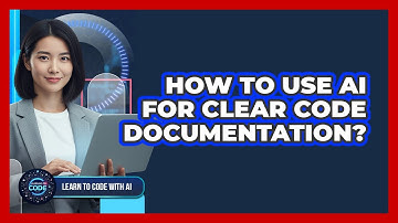 How To Use AI For Clear Code Documentation?
