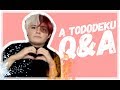 A Tododeku Q&A - Part 1