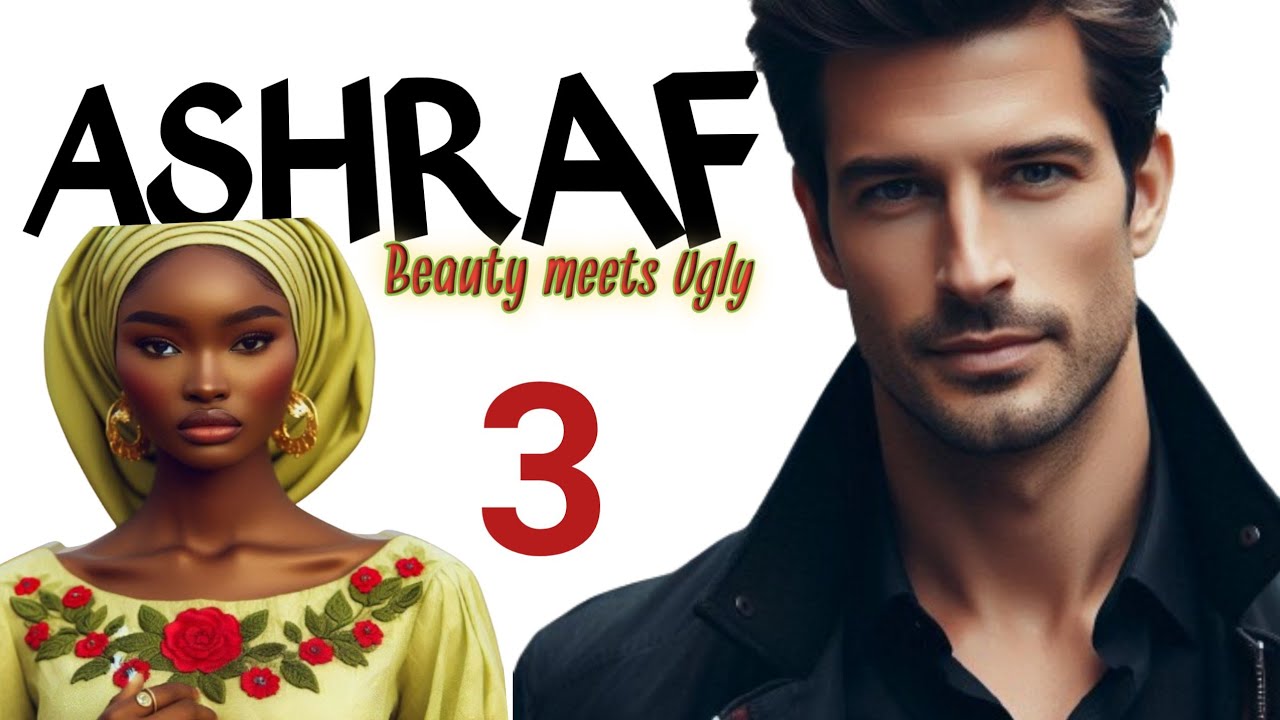 ASHRAF part 3 ||Romantic Hausa Novel - YouTube