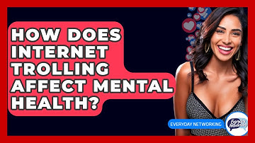 How Does Internet Trolling Affect Mental Health? - Everyday-Networking
