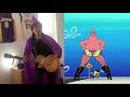 Goofy goober rock  spongebob solo cover