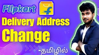 How to change Flipkart delivery address tamil / Flipkart Delivery address change in tamil  /Flipkart