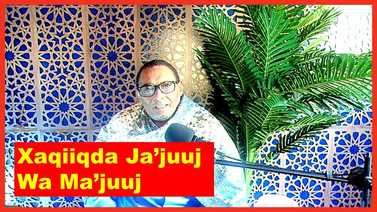 Xaqiiqda dhabta ah ee Ya'juuj wa Ma'juuj iyo badalaadda Carabta ku dhacday