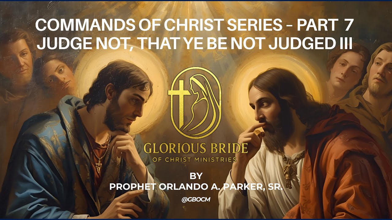 Commands of Christ Series – Part 7: Judge Not Pt.3